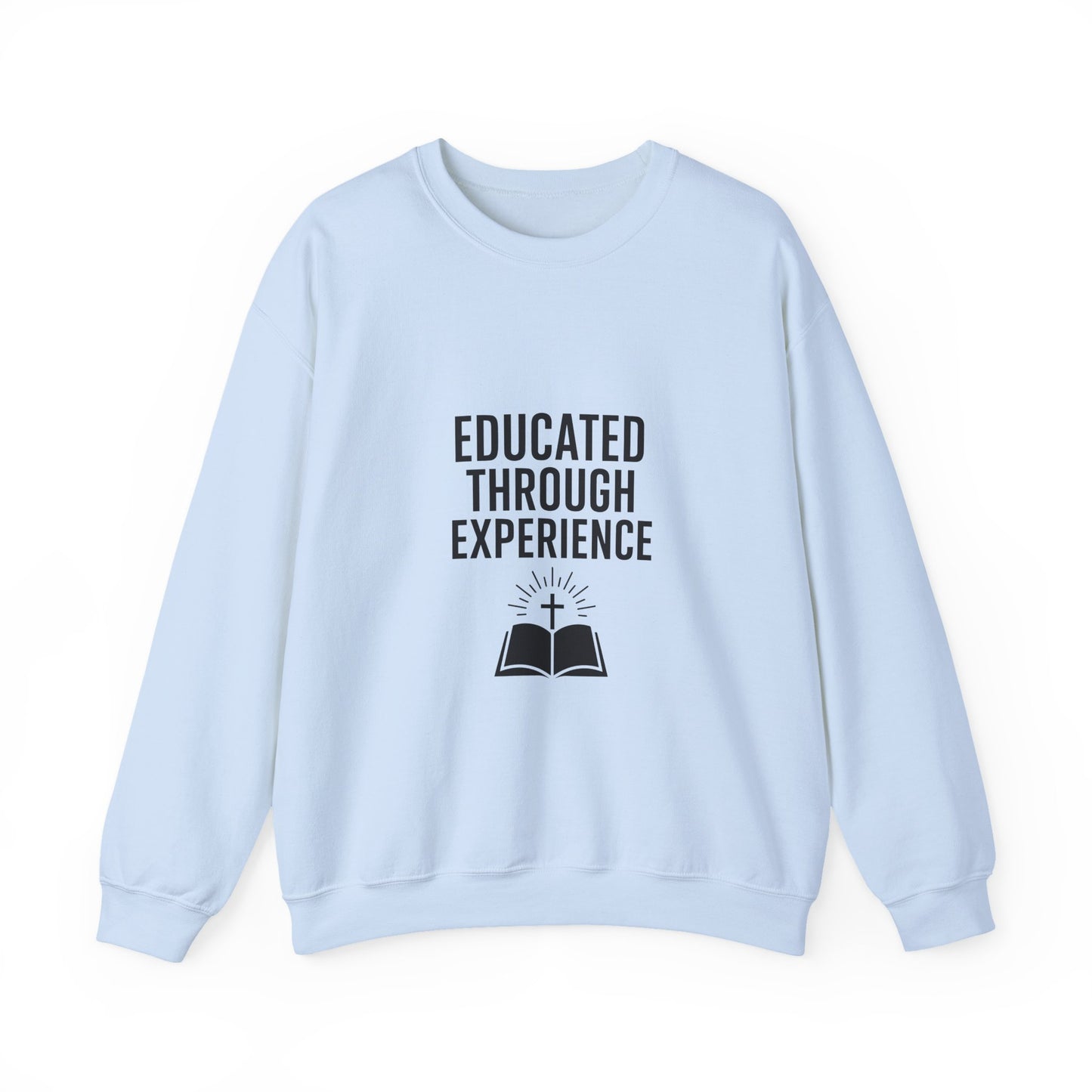 Unisex Crewneck Sweatshirt 'Educated Through Experience'