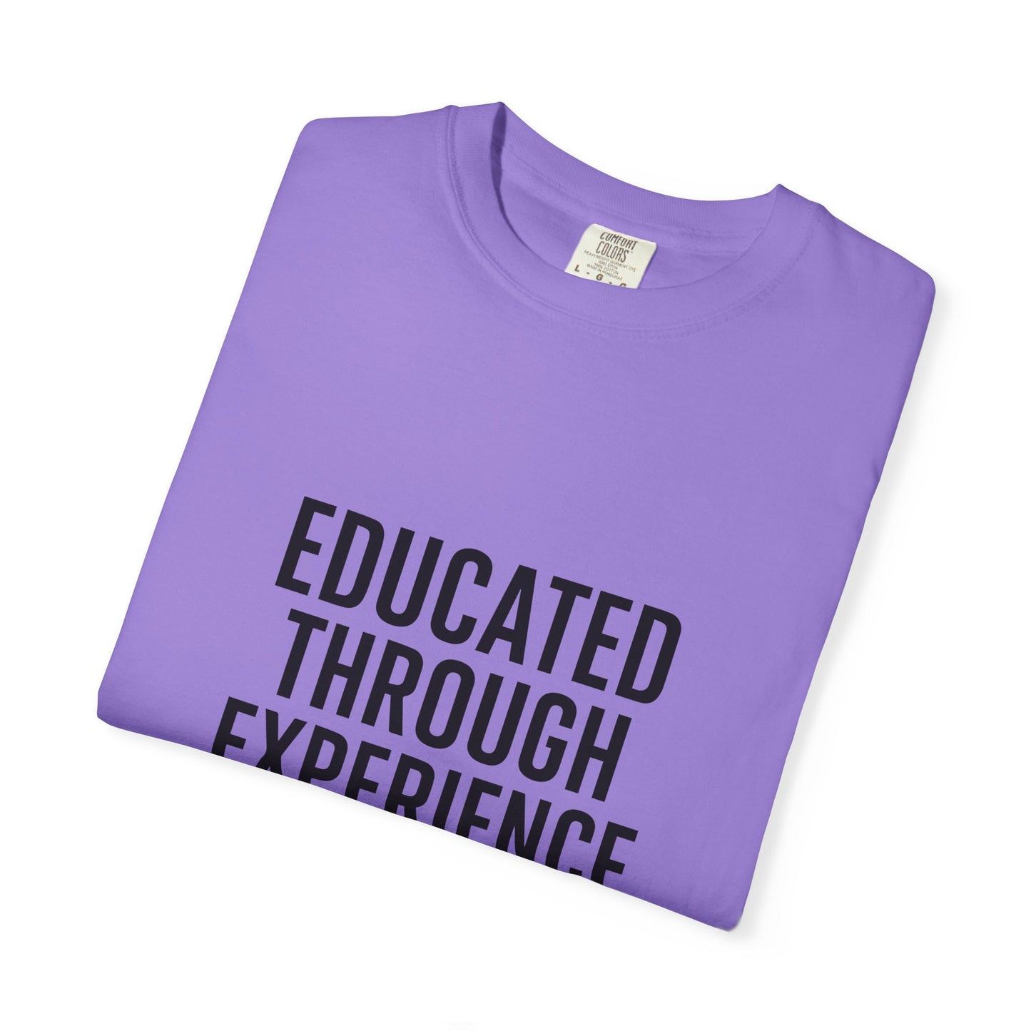 Unisex Motivational T-Shirt, 'Educated Through Experience'