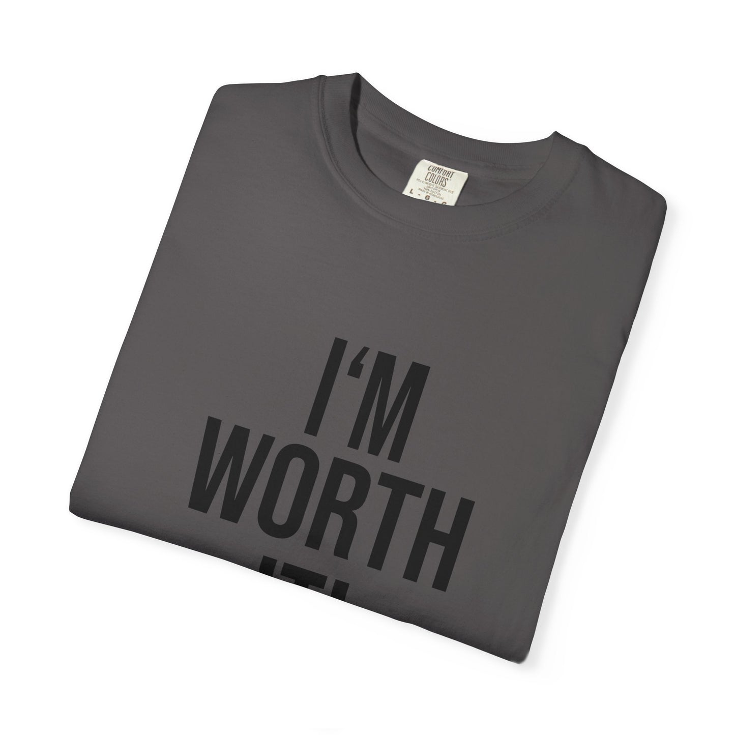 Unisex Motivational T-Shirt, I'm Worth It Tee