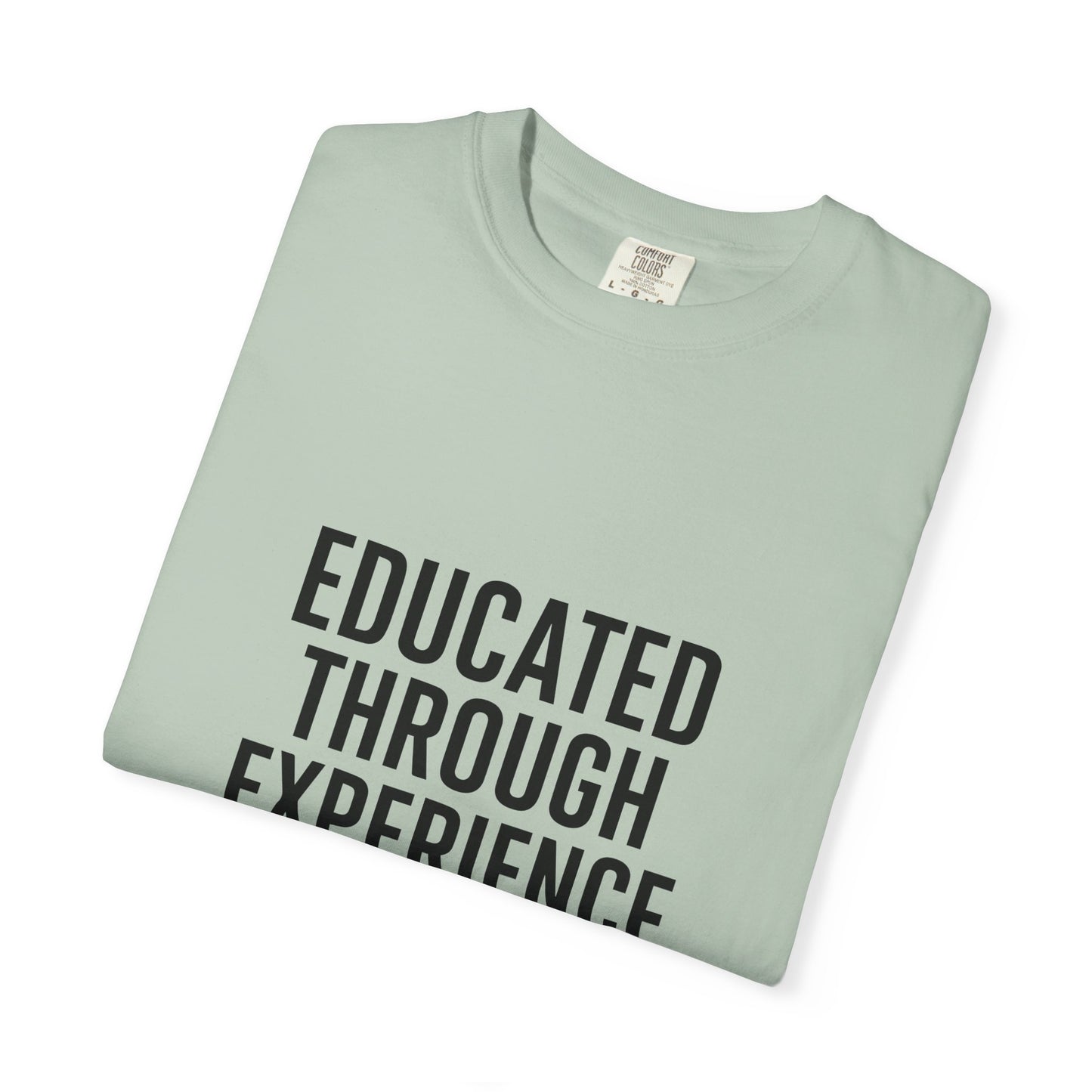 Unisex Motivational T-Shirt, 'Educated Through Experience'