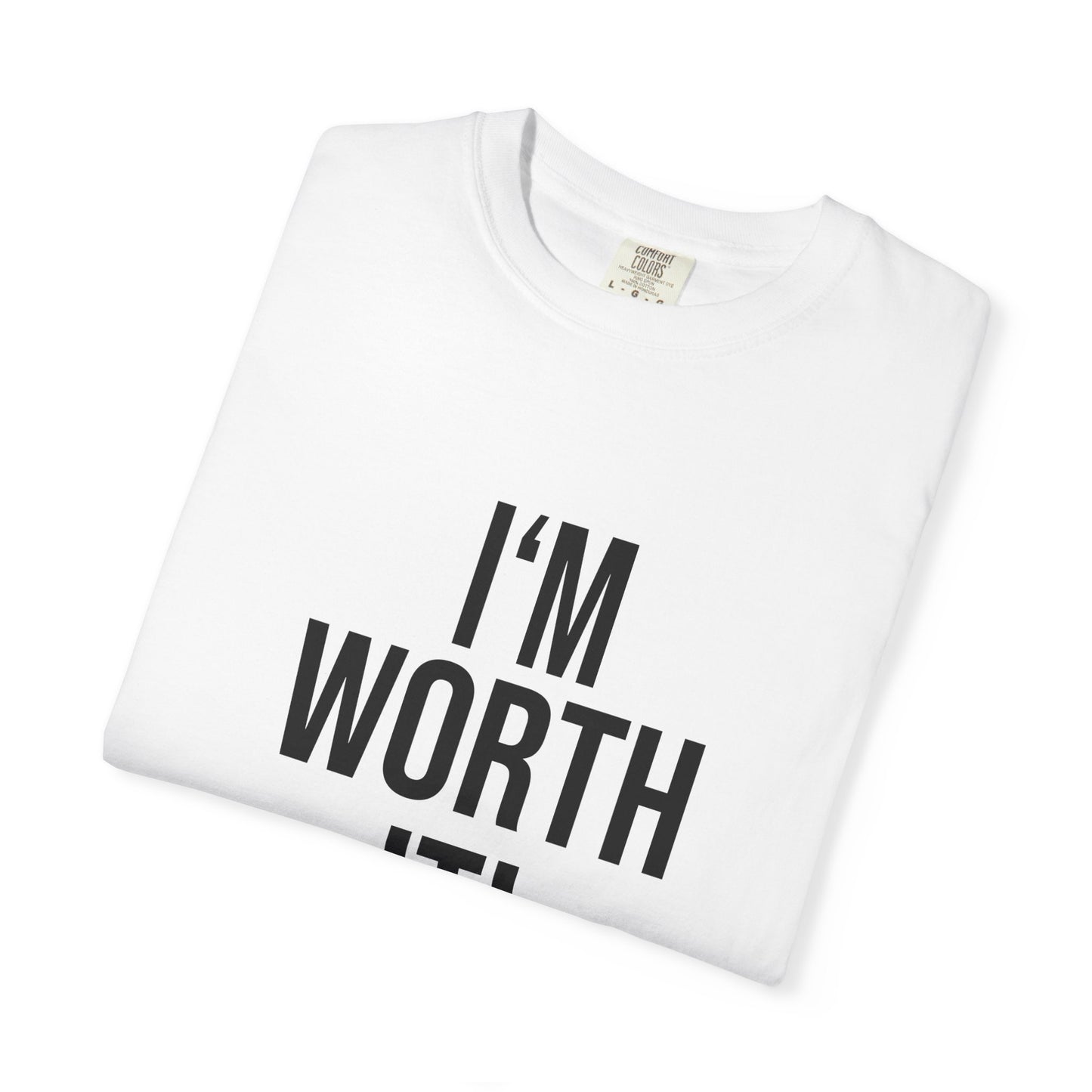 Unisex Motivational T-Shirt, I'm Worth It Tee