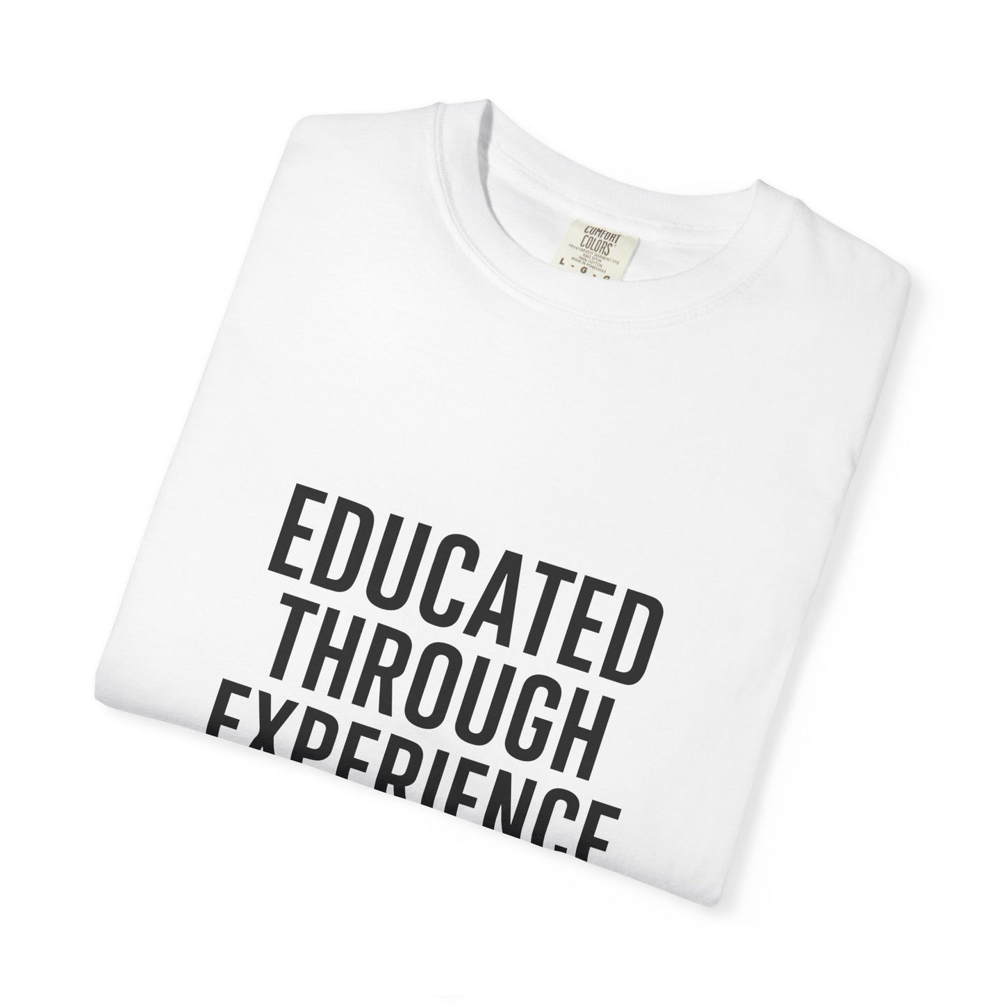 Unisex Motivational T-Shirt, 'Educated Through Experience'