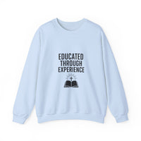 Unisex Crewneck Sweatshirt  'Educated Through Experience'