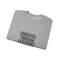Unisex Crewneck Sweatshirt  'Educated Through Experience'