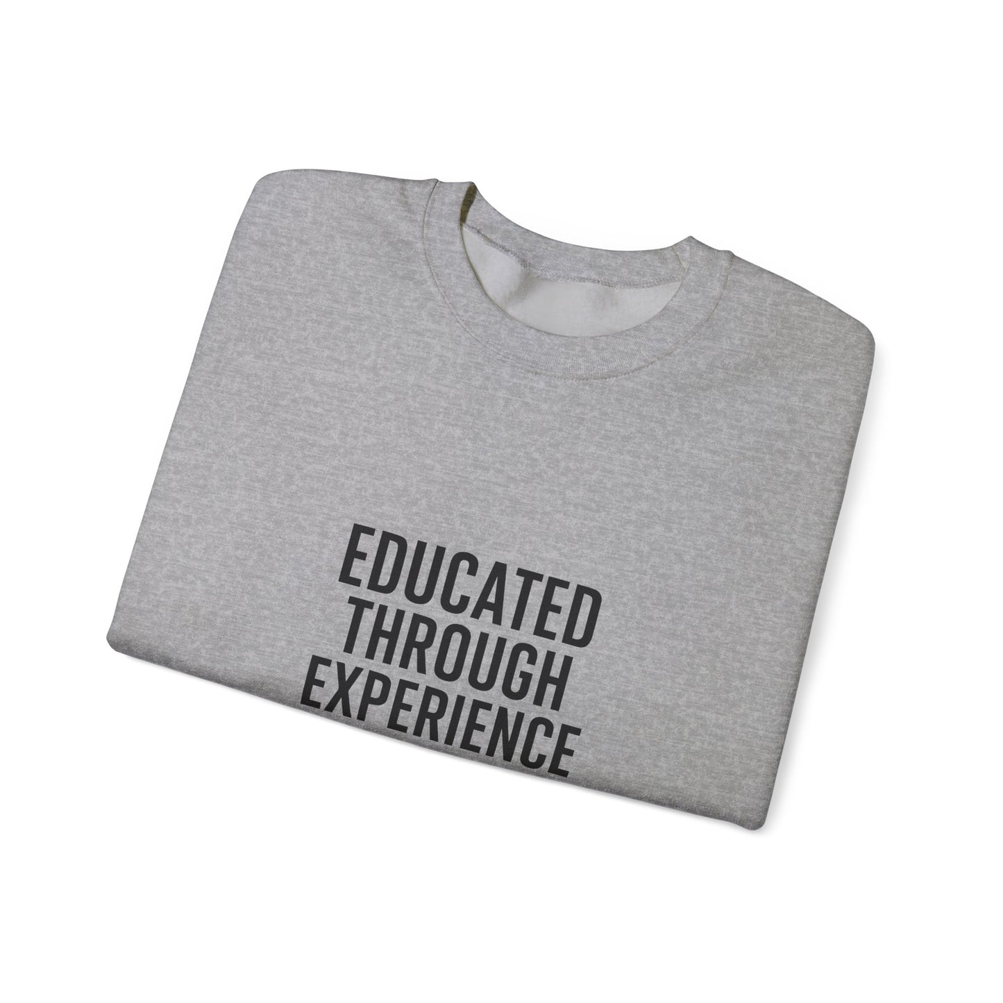 Unisex Crewneck Sweatshirt  'Educated Through Experience'