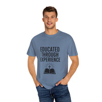 Unisex Tee - Educated Through Experience