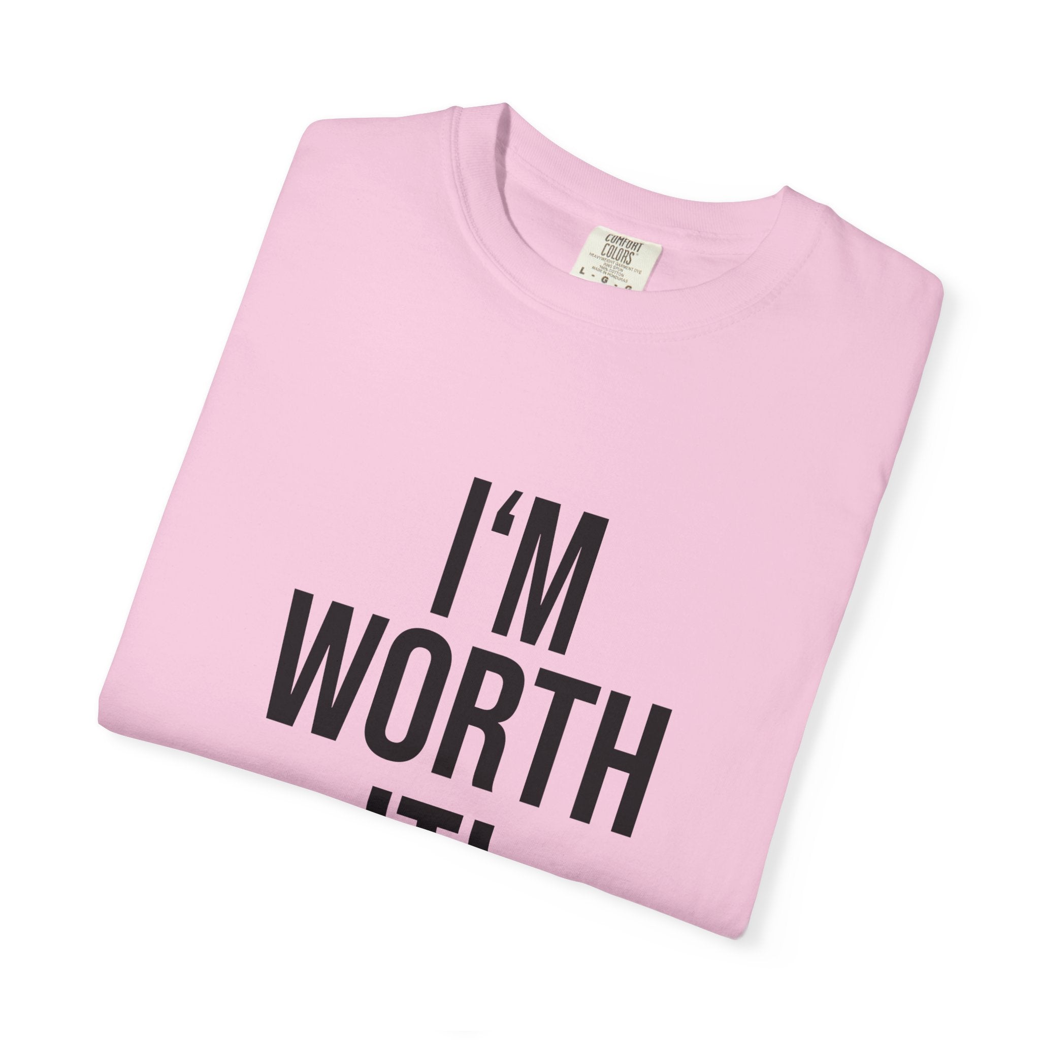 Unisex Motivational T-Shirt, I'm Worth It Tee