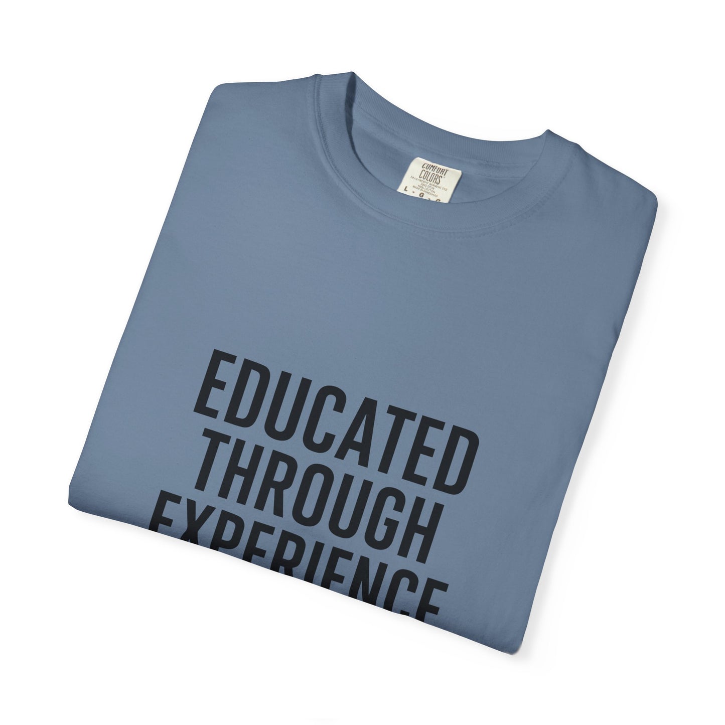 Unisex Motivational T-Shirt, 'Educated Through Experience'