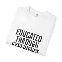 Unisex Tee - Educated Through Experience