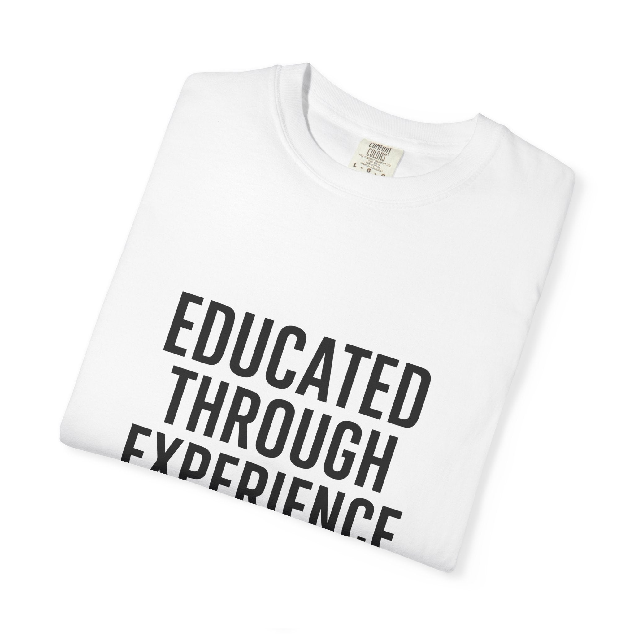 Unisex Tee - Educated Through Experience