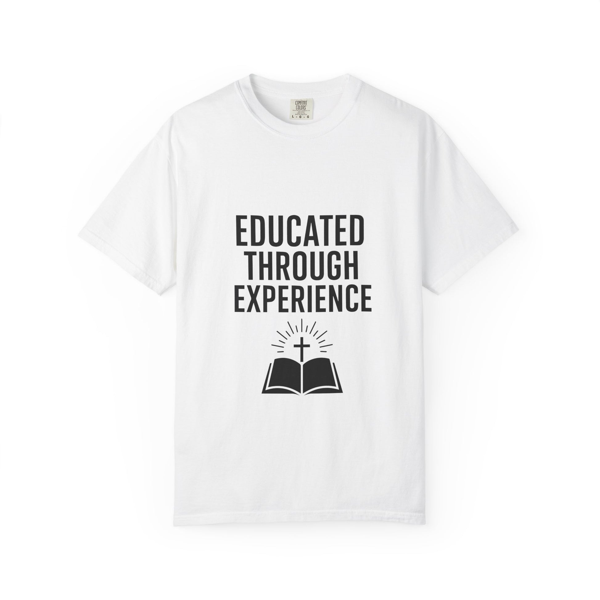 Unisex Motivational T-Shirt, 'Educated Through Experience'