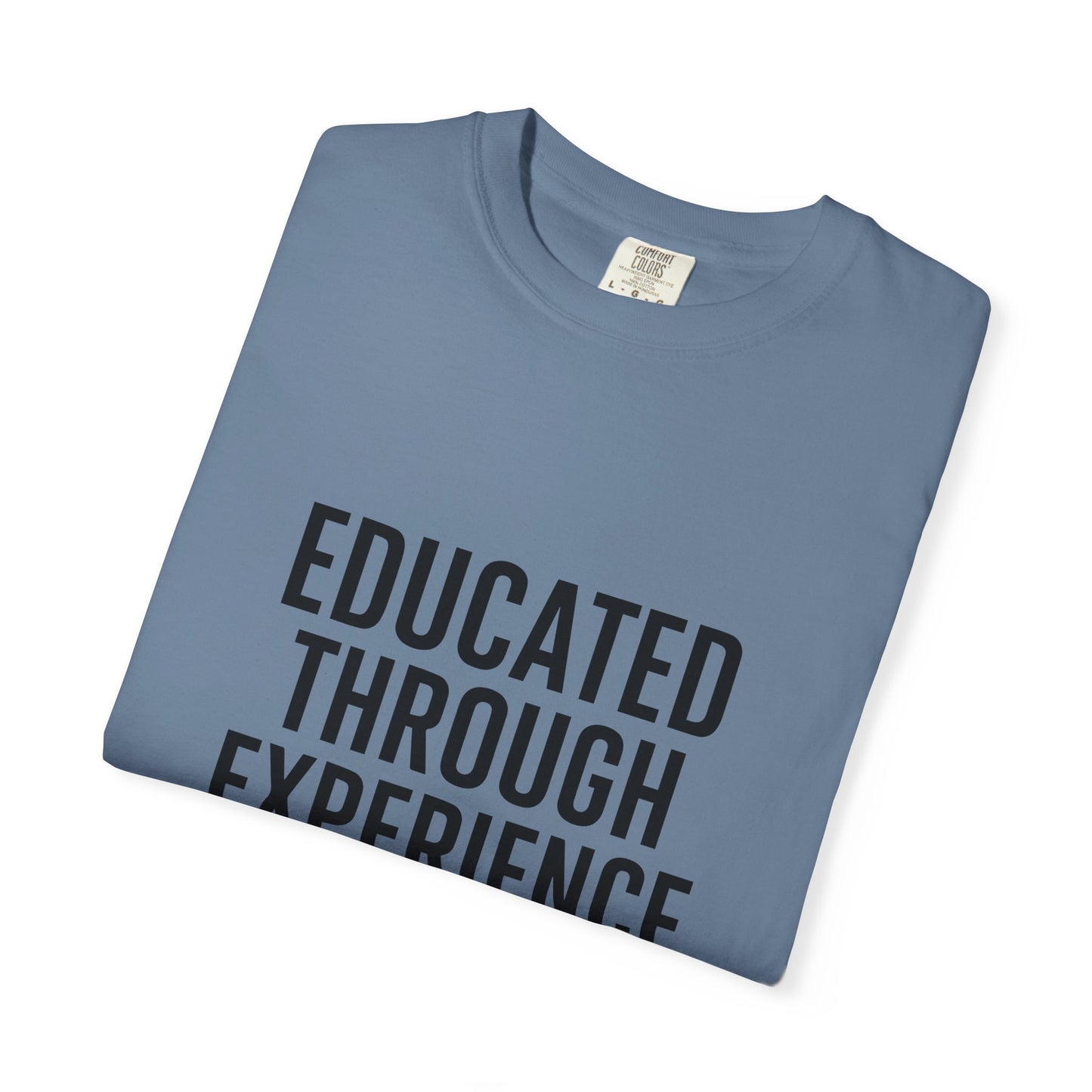 Unisex Tee - Educated Through Experience