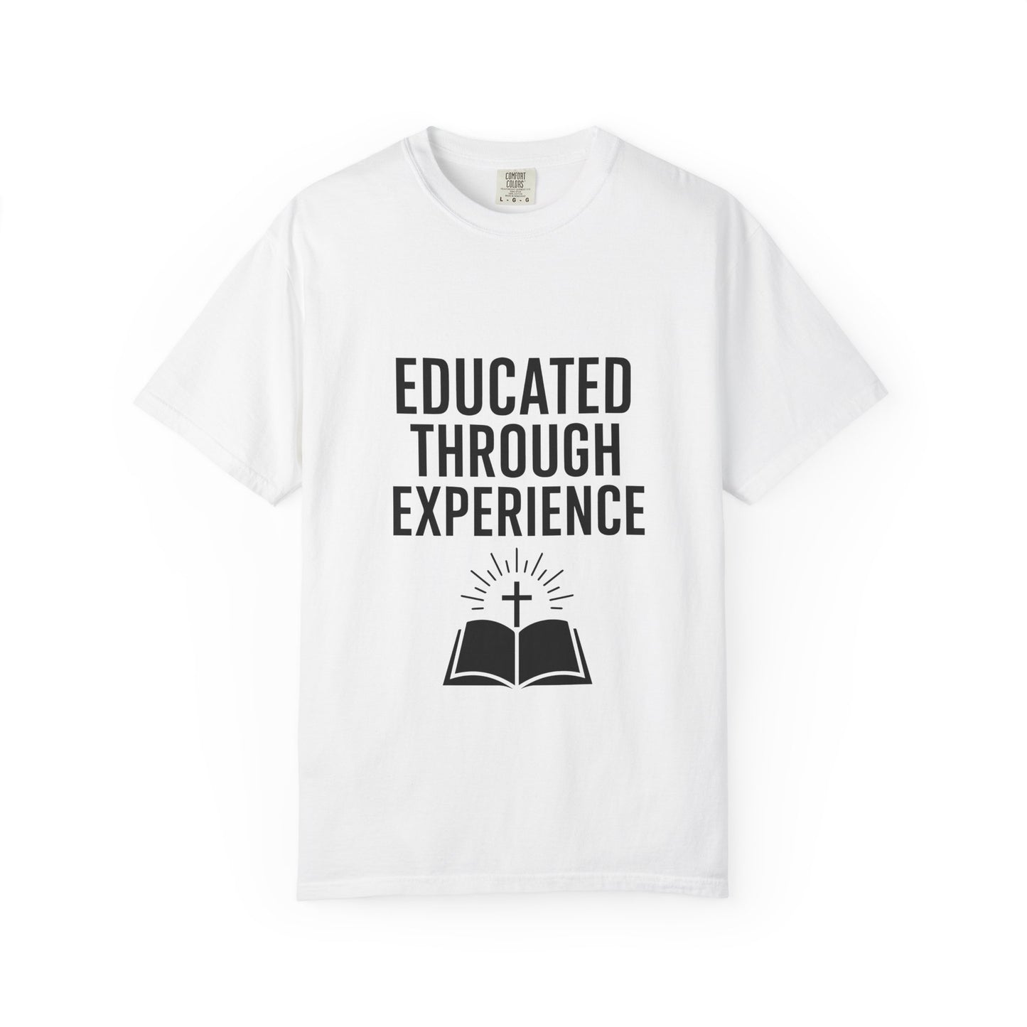 Unisex Tee - Educated Through Experience