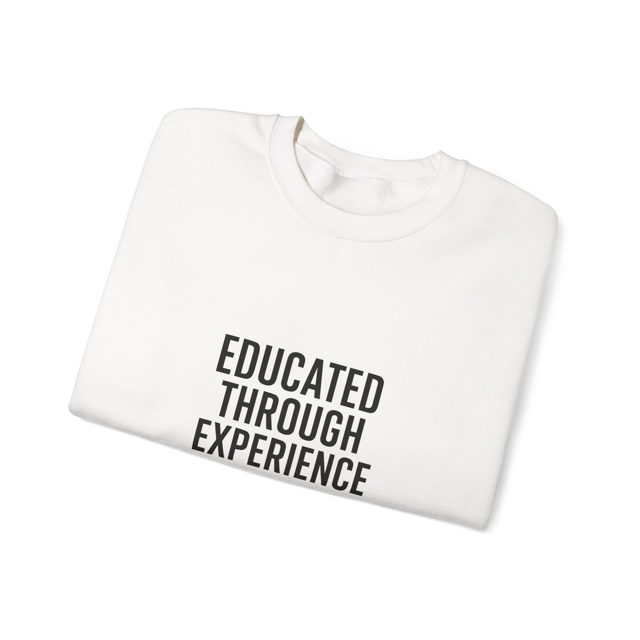 Unisex Crewneck Sweatshirt  'Educated Through Experience'