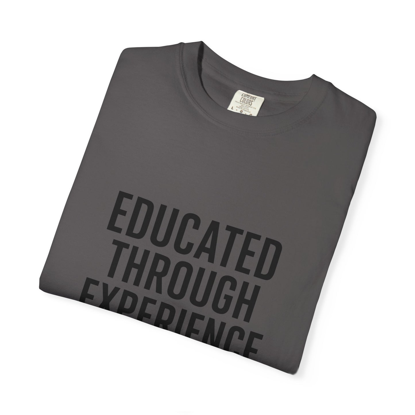 Unisex Tee - Educated Through Experience