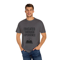 Unisex Tee - Educated Through Experience