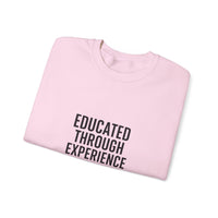 Unisex Crewneck Sweatshirt  'Educated Through Experience'