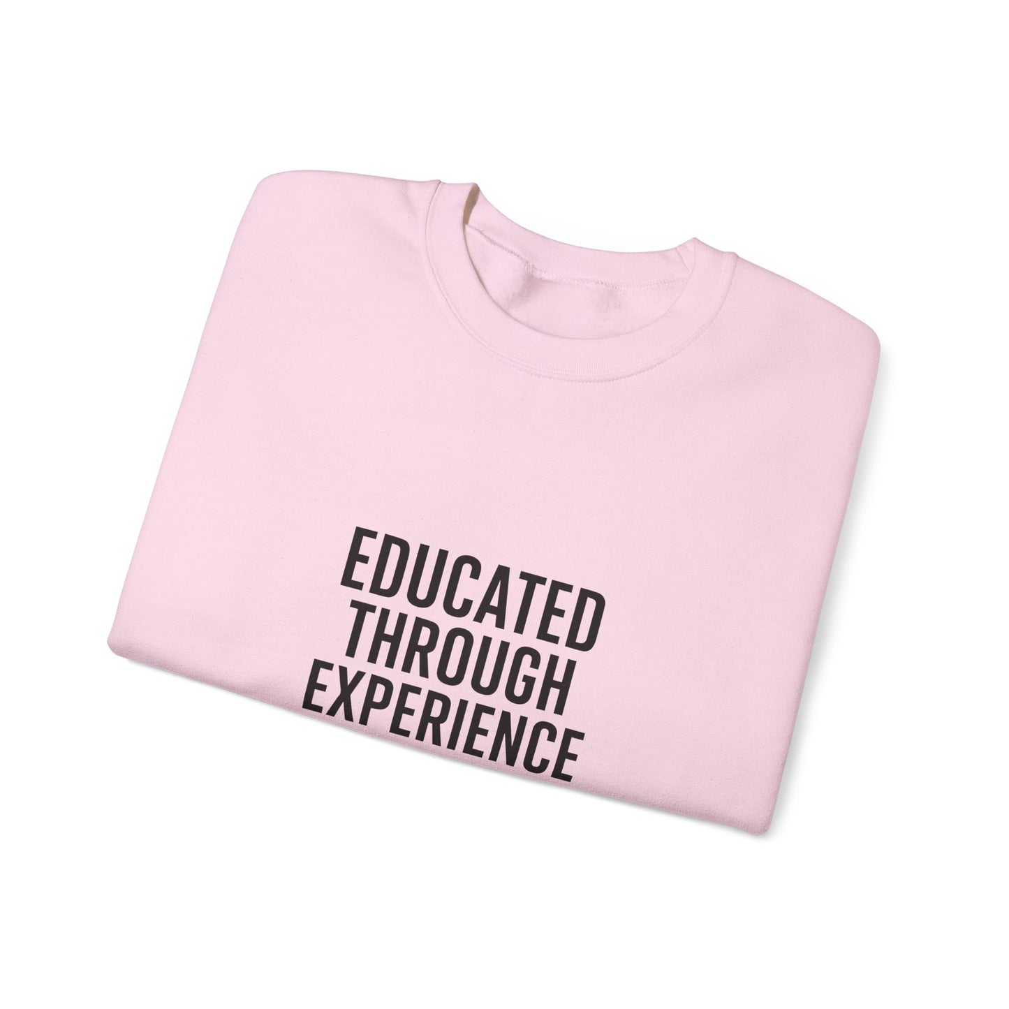 Unisex Crewneck Sweatshirt  'Educated Through Experience'