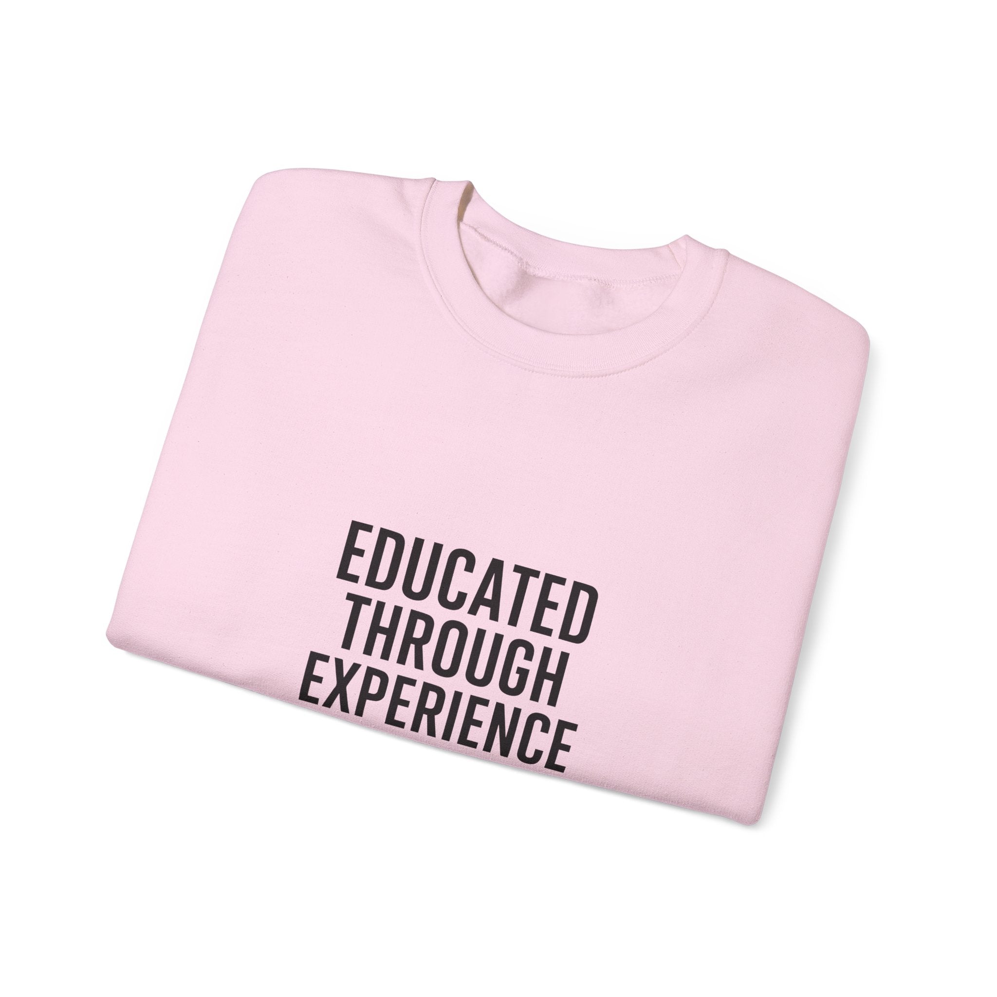Unisex Crewneck Sweatshirt  'Educated Through Experience'