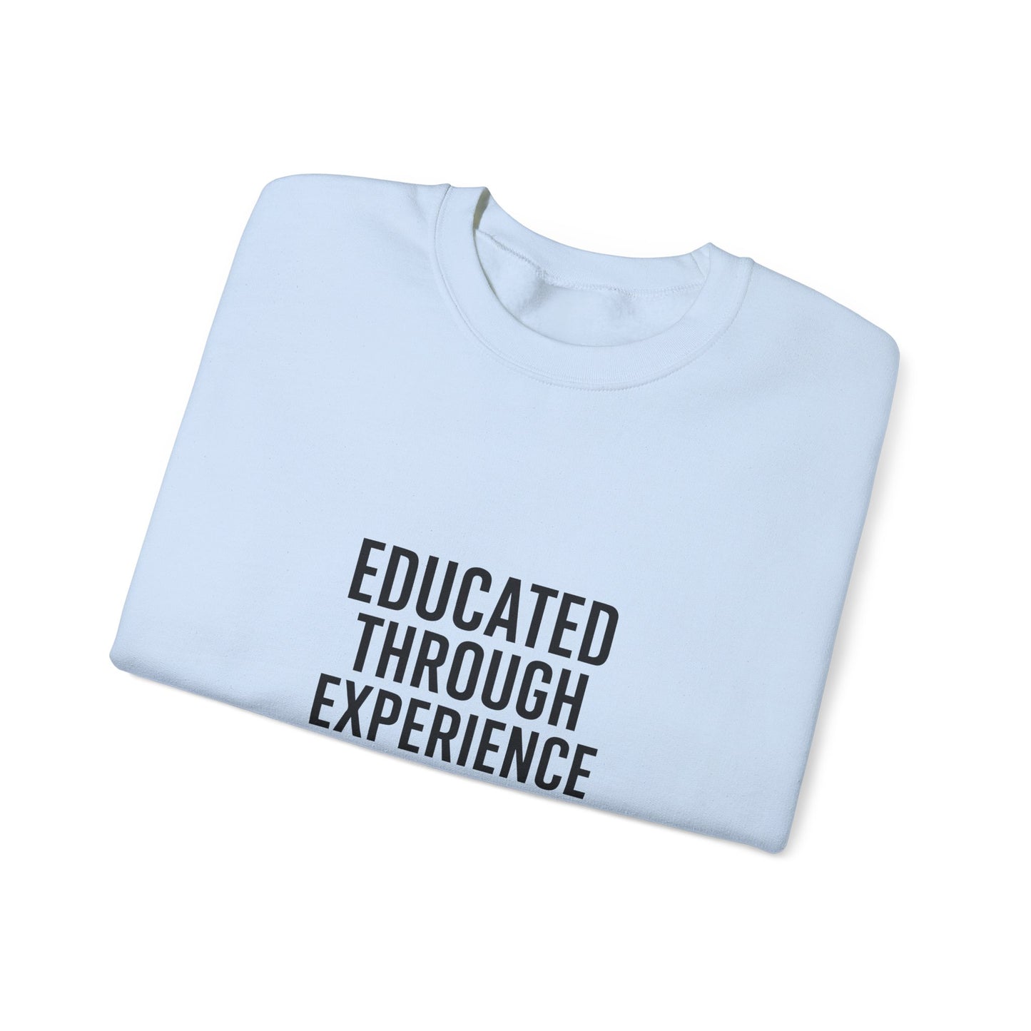 Unisex Crewneck Sweatshirt  'Educated Through Experience'