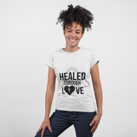 Unisex Tee - Healed Through Love