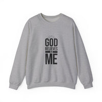 Unisex Crewneck Sweatshirt - 'God Believes in Me' Inspirational Apparel, Faith-Based Gift, Cozy Layer, Christian Fashion