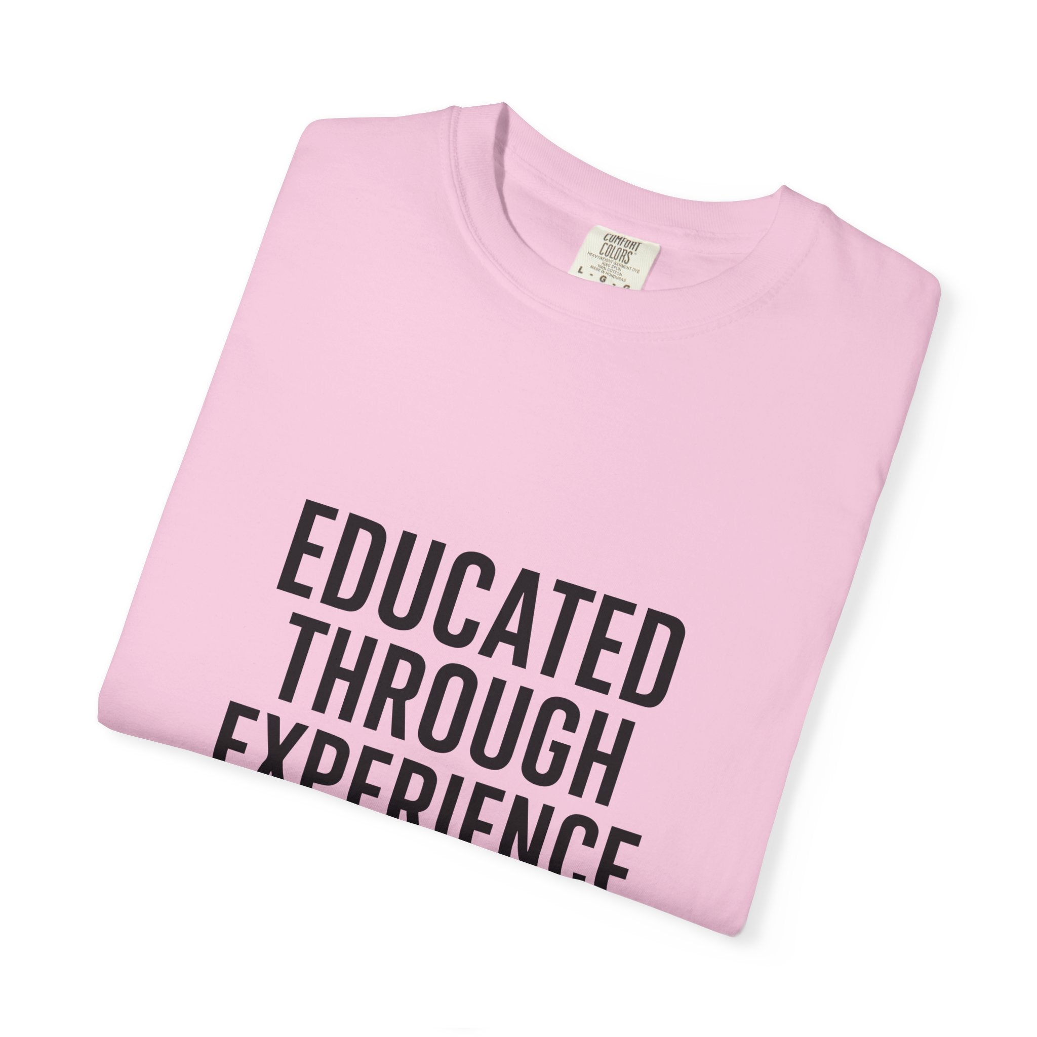 Unisex Motivational T-Shirt, 'Educated Through Experience'