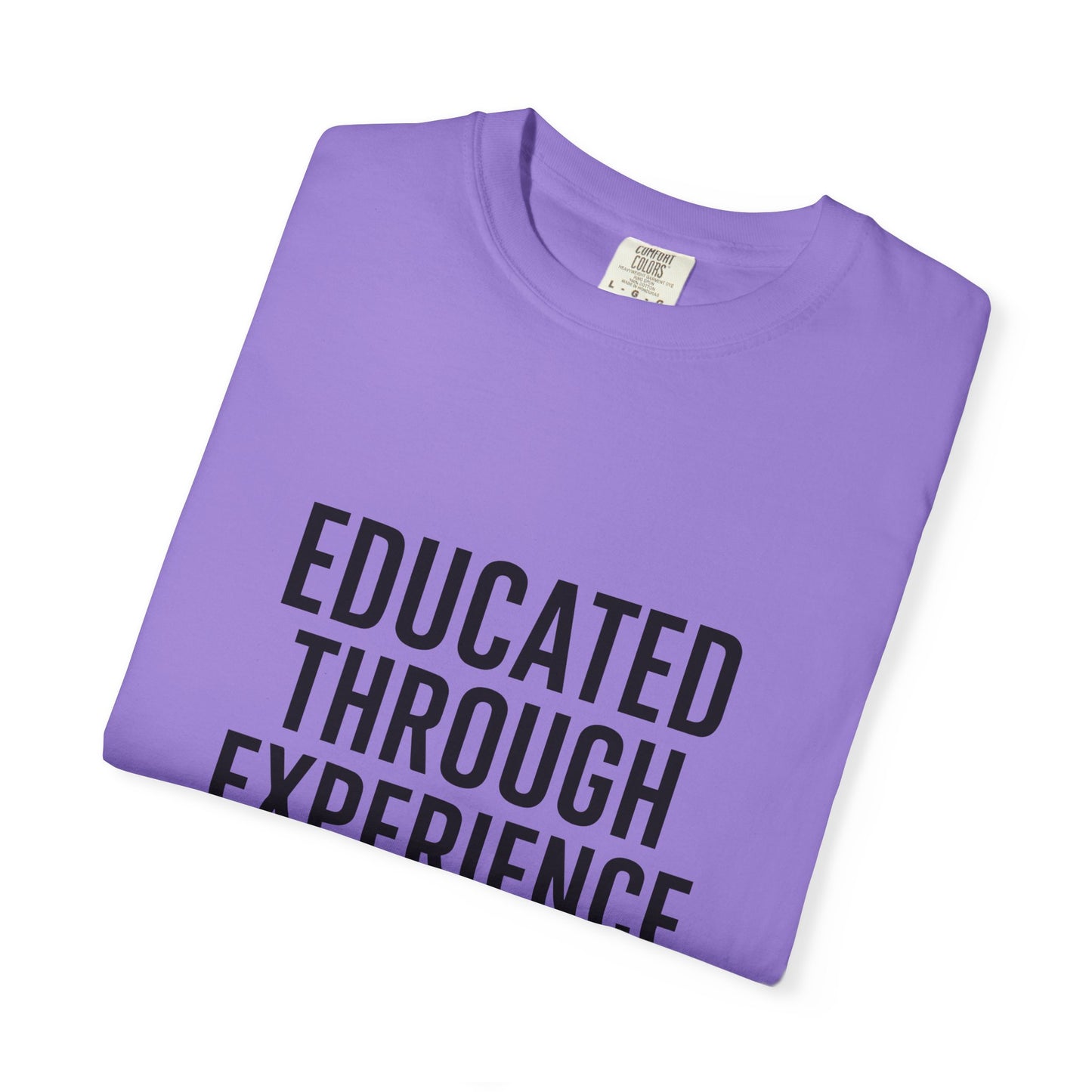 Unisex Tee - Educated Through Experience