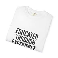 Unisex Motivational T-Shirt, 'Educated Through Experience'