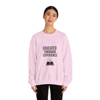 Unisex Crewneck Sweatshirt  'Educated Through Experience'