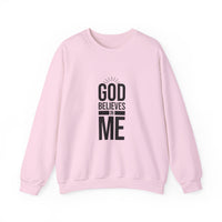 Unisex Crewneck Sweatshirt - 'God Believes in Me' Inspirational Apparel, Faith-Based Gift, Cozy Layer, Christian Fashion
