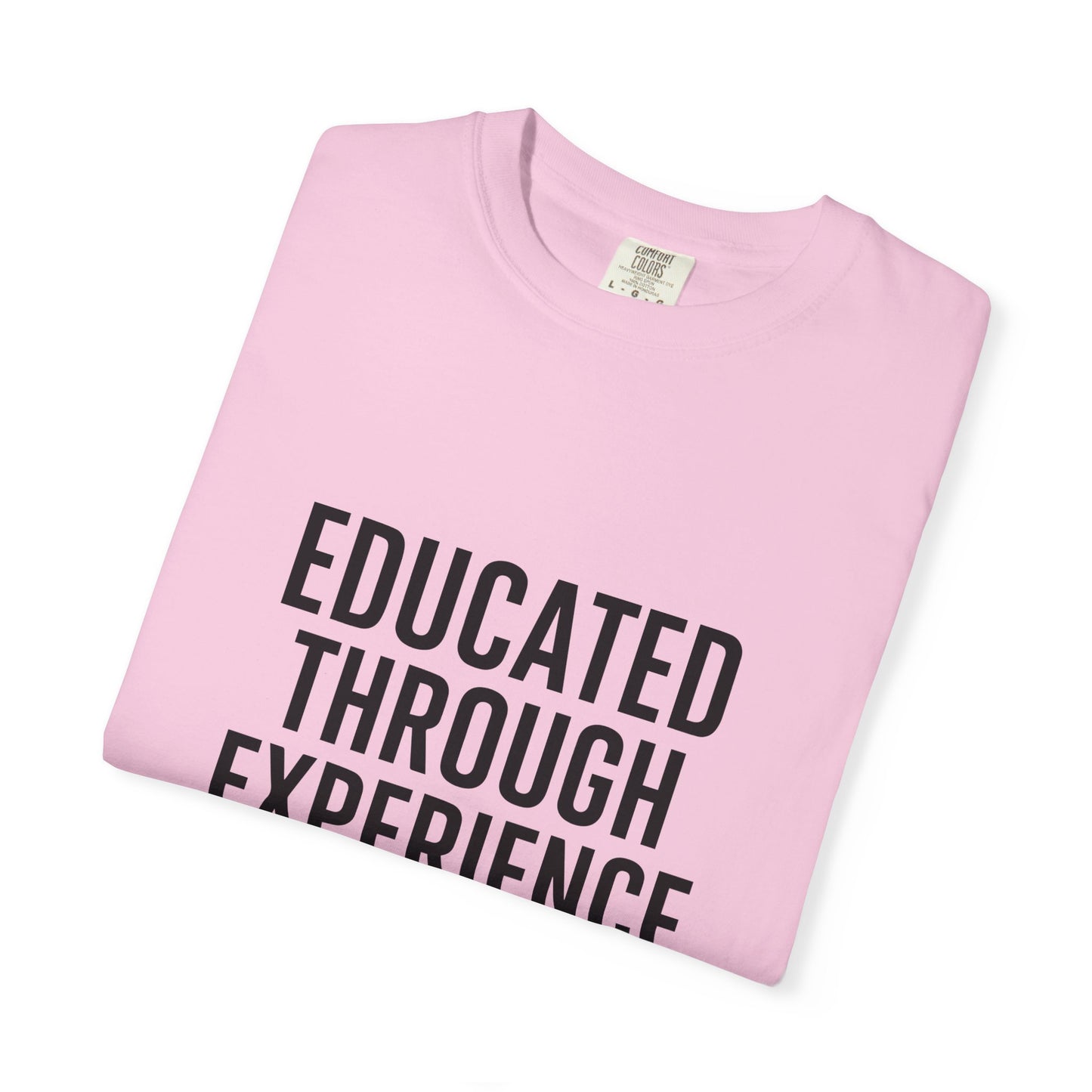 Unisex Tee - Educated Through Experience