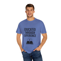 Unisex Tee - Educated Through Experience